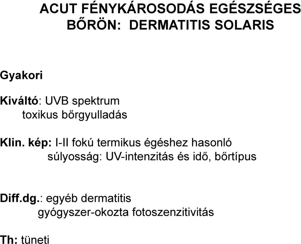 kép: I-II fokú termikus égéshez hasonló súlyosság: UV-intenzitás