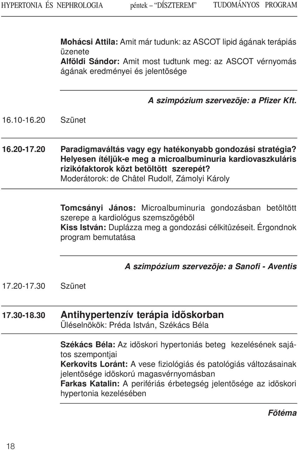 Helyesen ítéljük-e meg a microalbuminuria kardiovaszkuláris rizikófaktorok közt betöltött szerepét?