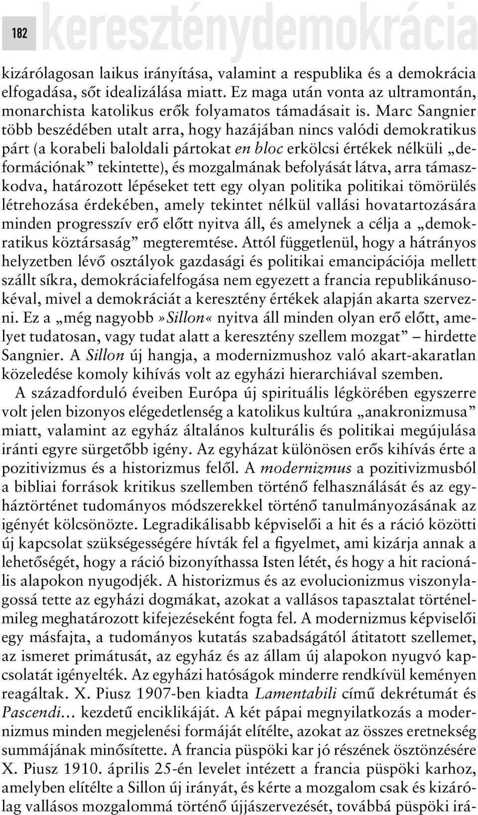 befolyását látva, arra támaszkodva, határozott lépéseket tett egy olyan politika politikai tömörülés létrehozása érdekében, amely tekintet nélkül vallási hovatartozására minden progresszív erô elôtt