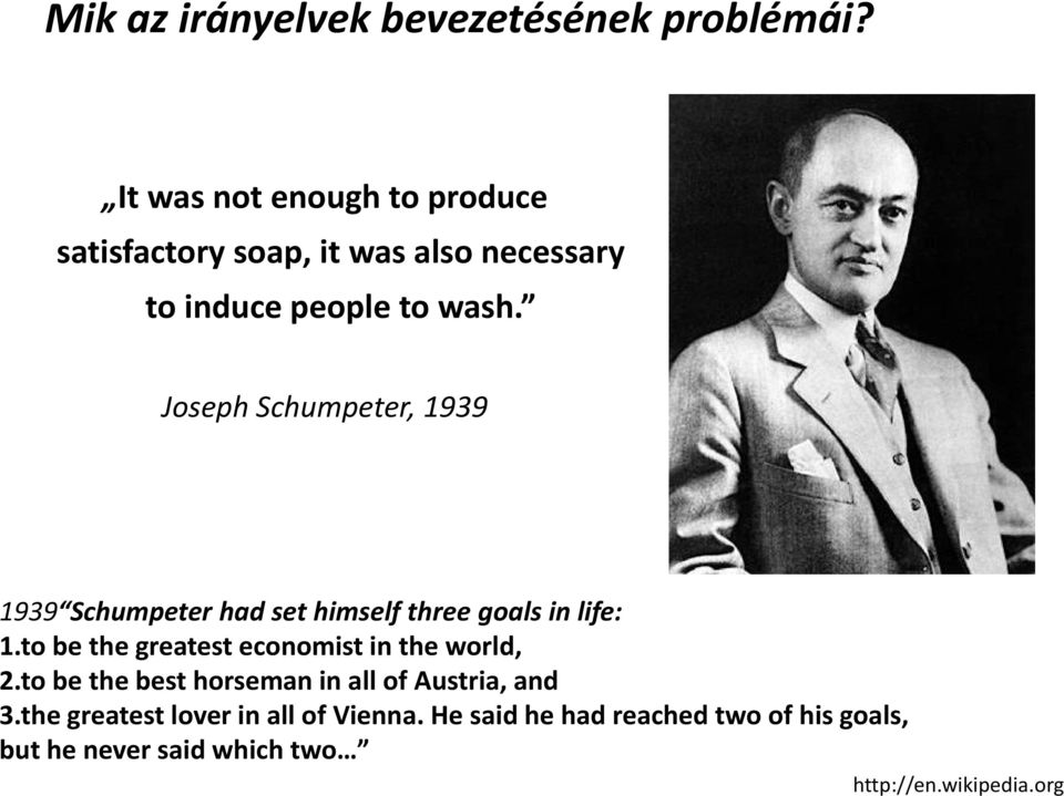 Joseph Schumpeter, 1939 1939 Schumpeter had set himself three goals in life: 1.