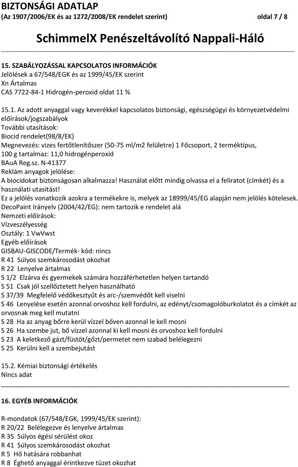 99/45/EK szerint Xn Ártalmas CAS 7722-84-1 