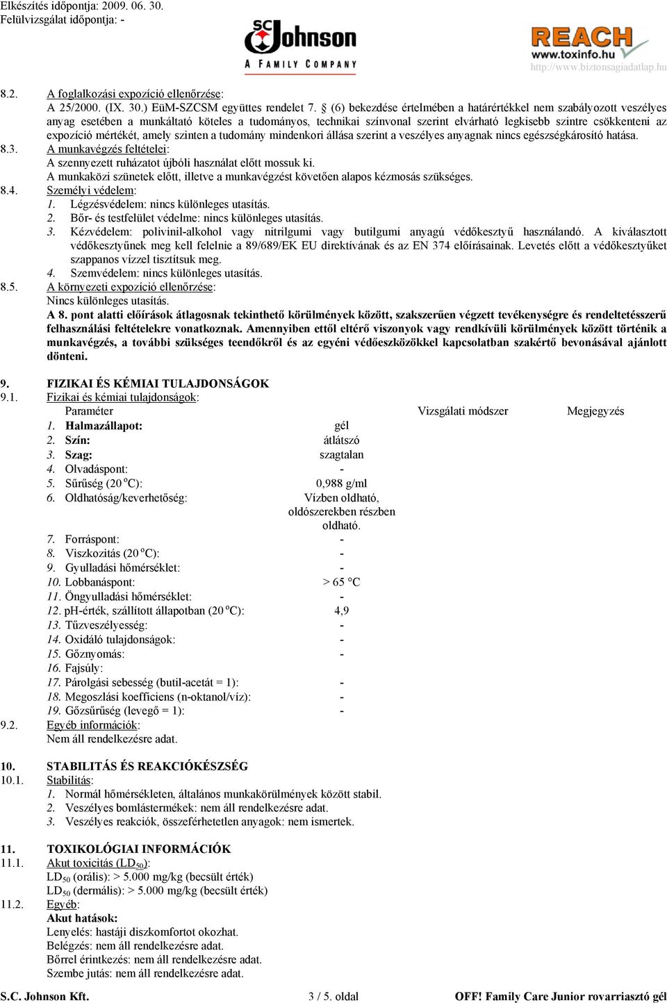 mértékét, amely szinten a tudomány mindenkori állása szerint a veszélyes anyagnak nincs egészségkárosító hatása. 8.3.