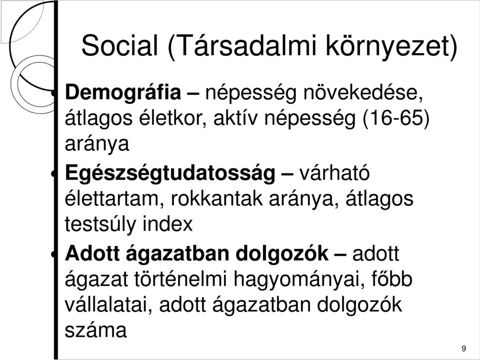 élettartam, rokkantak aránya, átlagos testsúly index Adott ágazatban