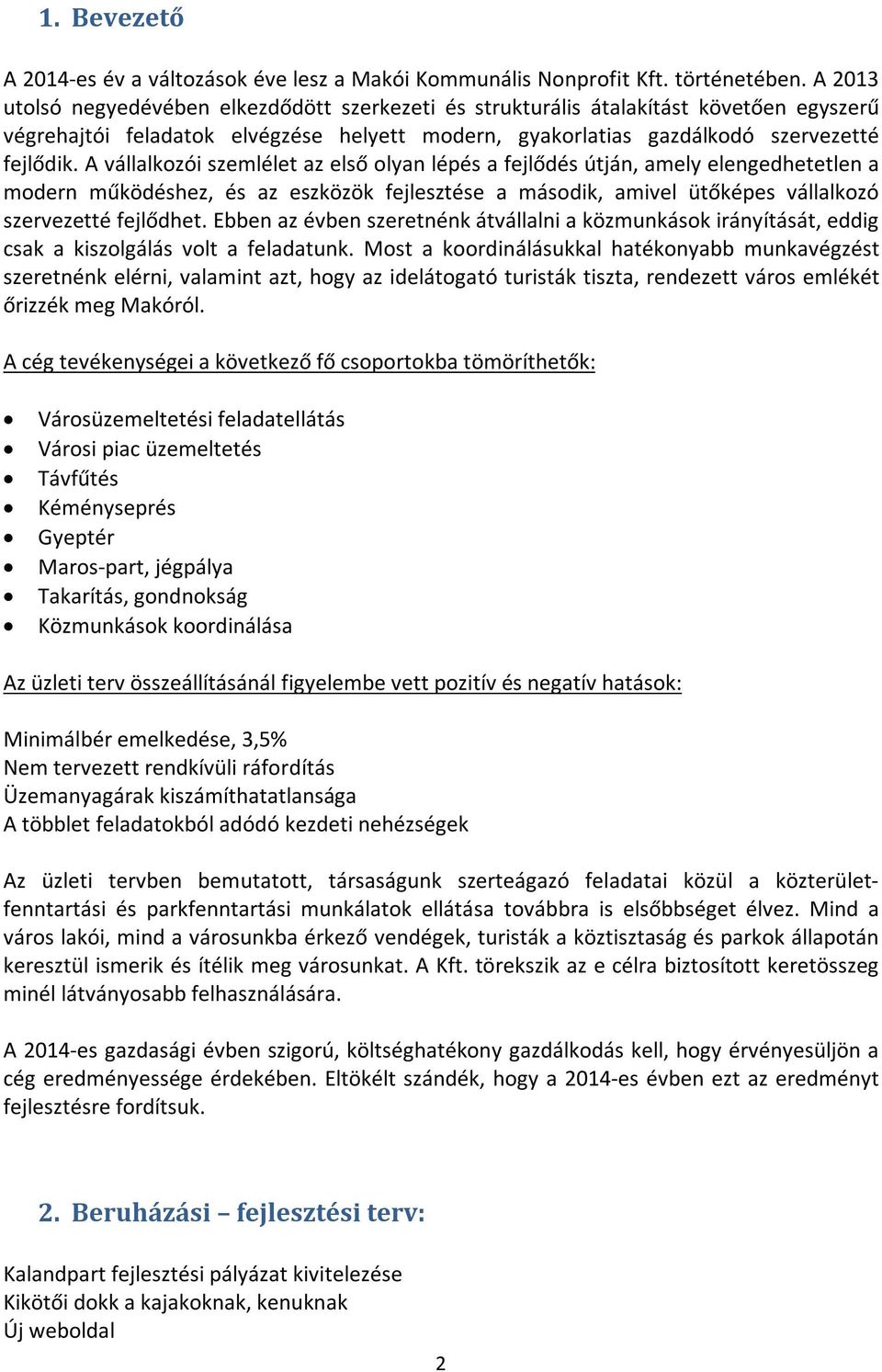 A vállalkozói szemlélet az első olyan lépés a fejlődés útján, amely elengedhetetlen a modern működéshez, és az eszközök fejlesztése a második, amivel ütőképes vállalkozó szervezetté fejlődhet.