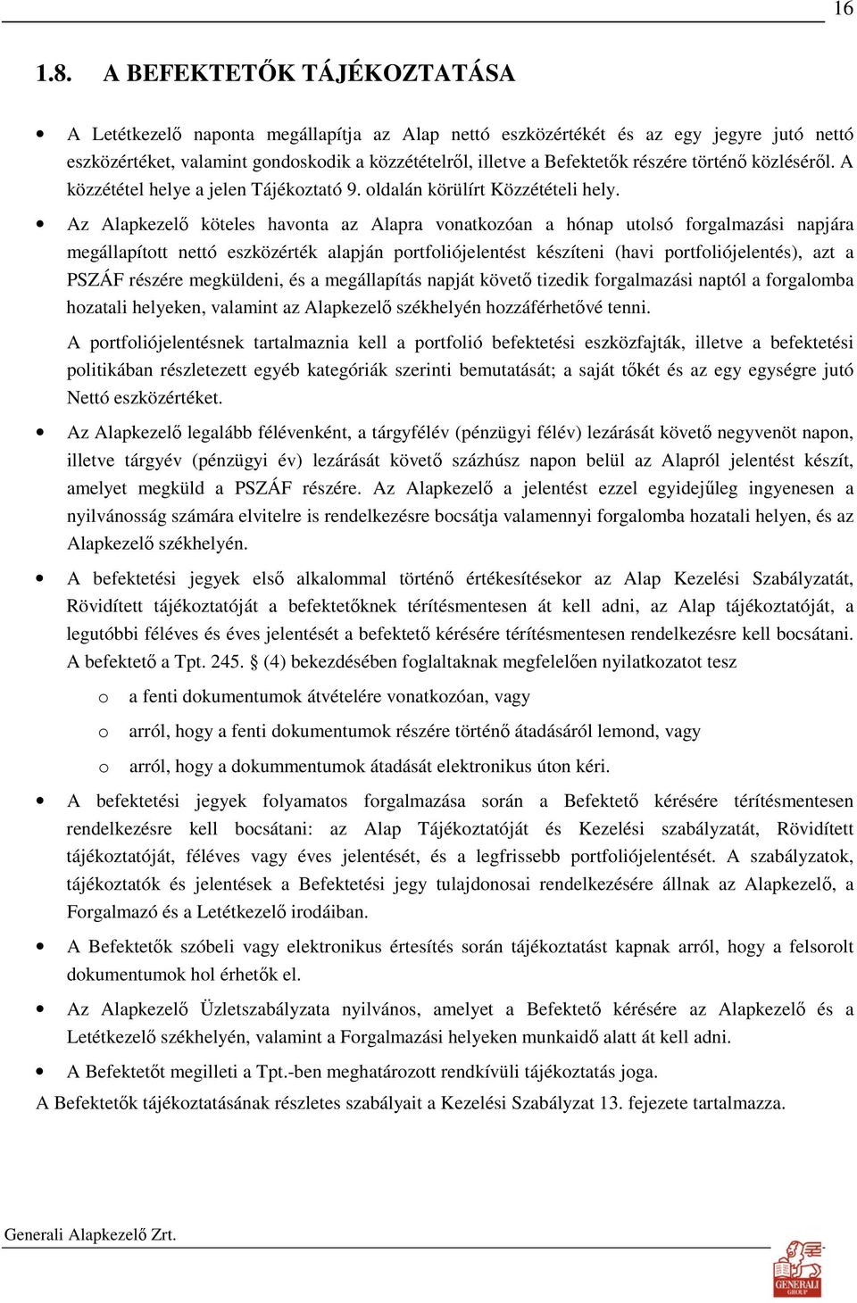 történı közlésérıl. A közzététel helye a jelen Tájékoztató 9. oldalán körülírt Közzétételi hely.