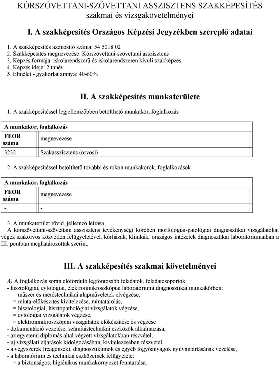 Elmélet - gyakorlat aránya: 40-60% II. A szakképesítés munkaterülete 1.