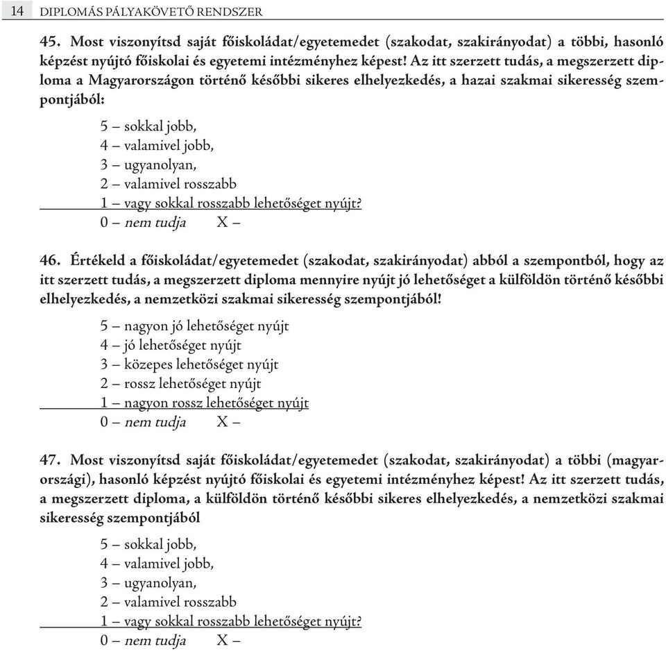 valamivel rosszabb 1 vagy sokkal rosszabb lehetőséget nyújt? 46.