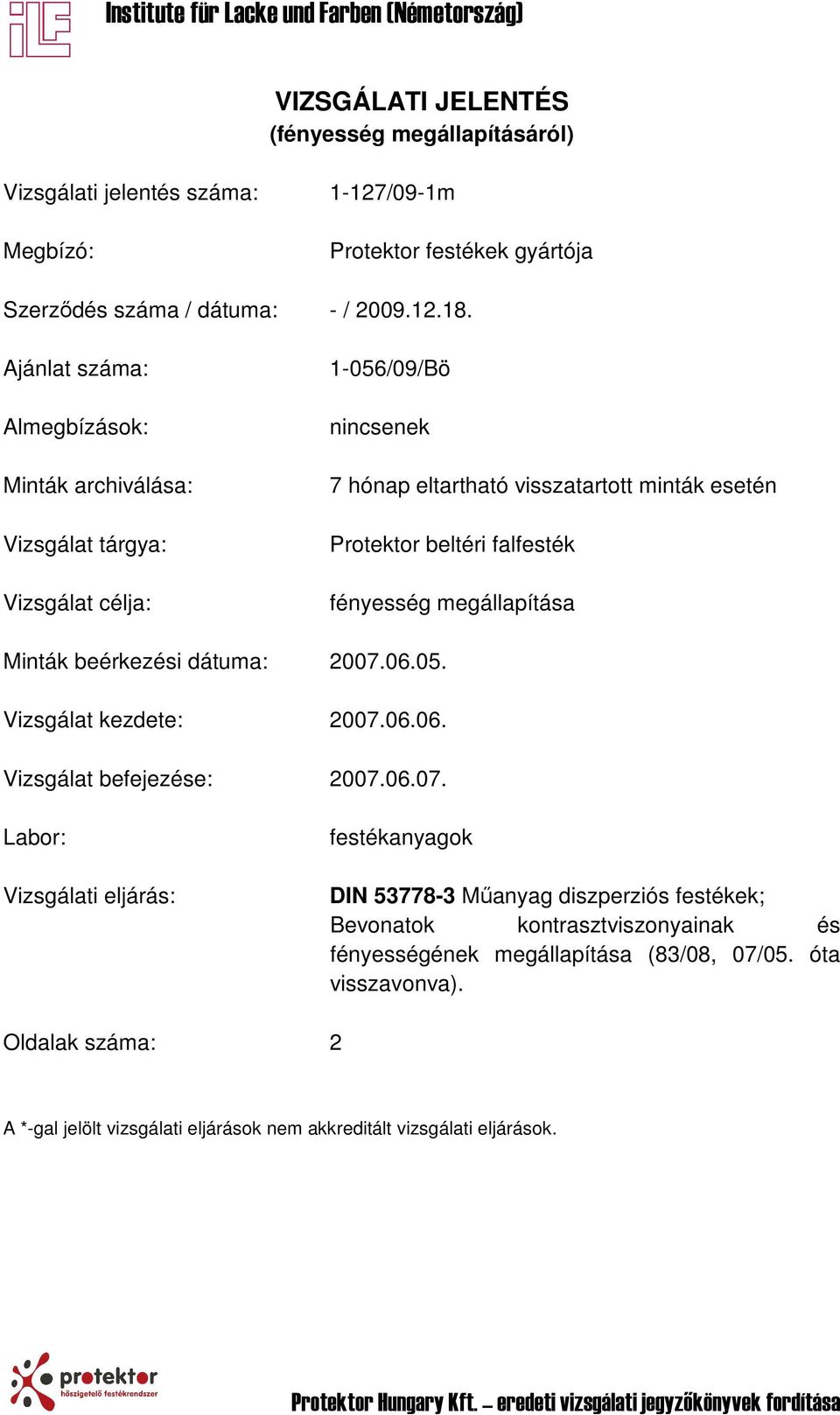 fényesség megállapítása Minták beérkezési dátuma: 2007.