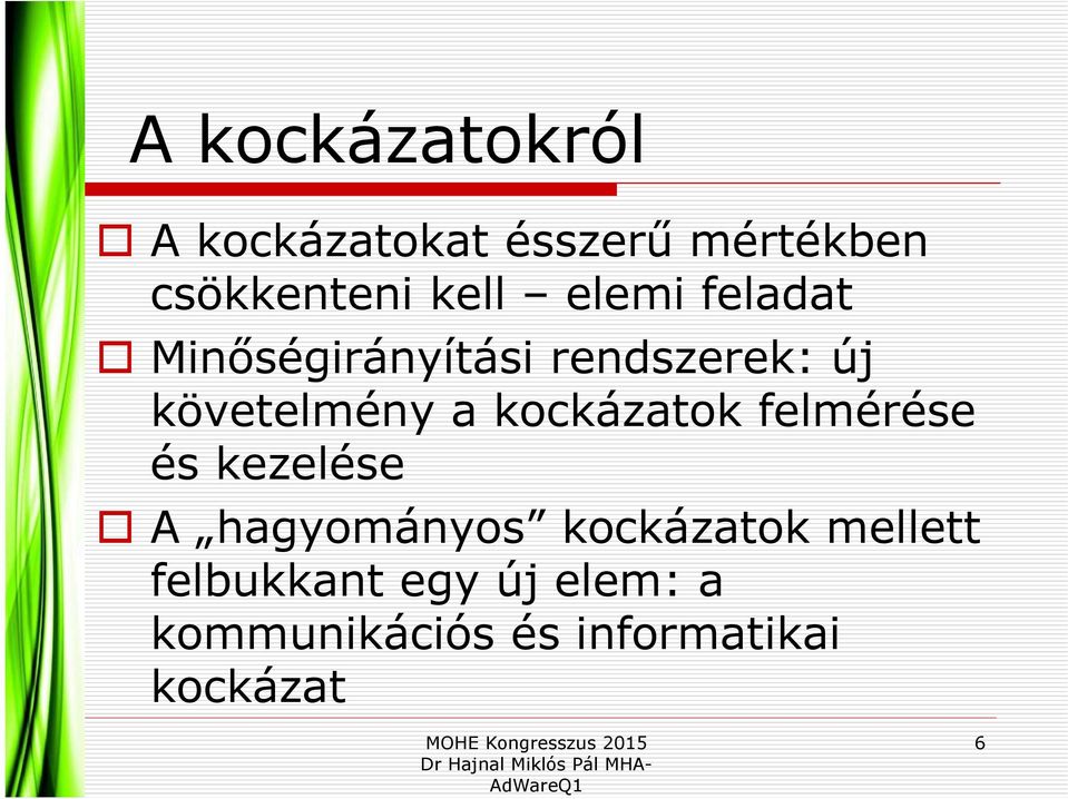 a kockázatok felmérése és kezelése A hagyományos kockázatok