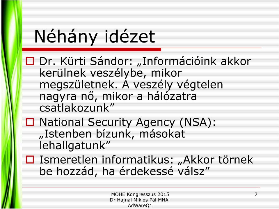 A veszély végtelen nagyra nő, mikor a hálózatra csatlakozunk National