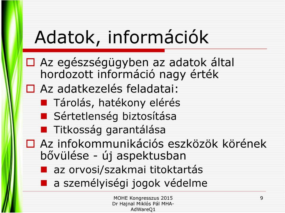 biztosítása Titkosság garantálása Az infokommunikációs eszközök körének