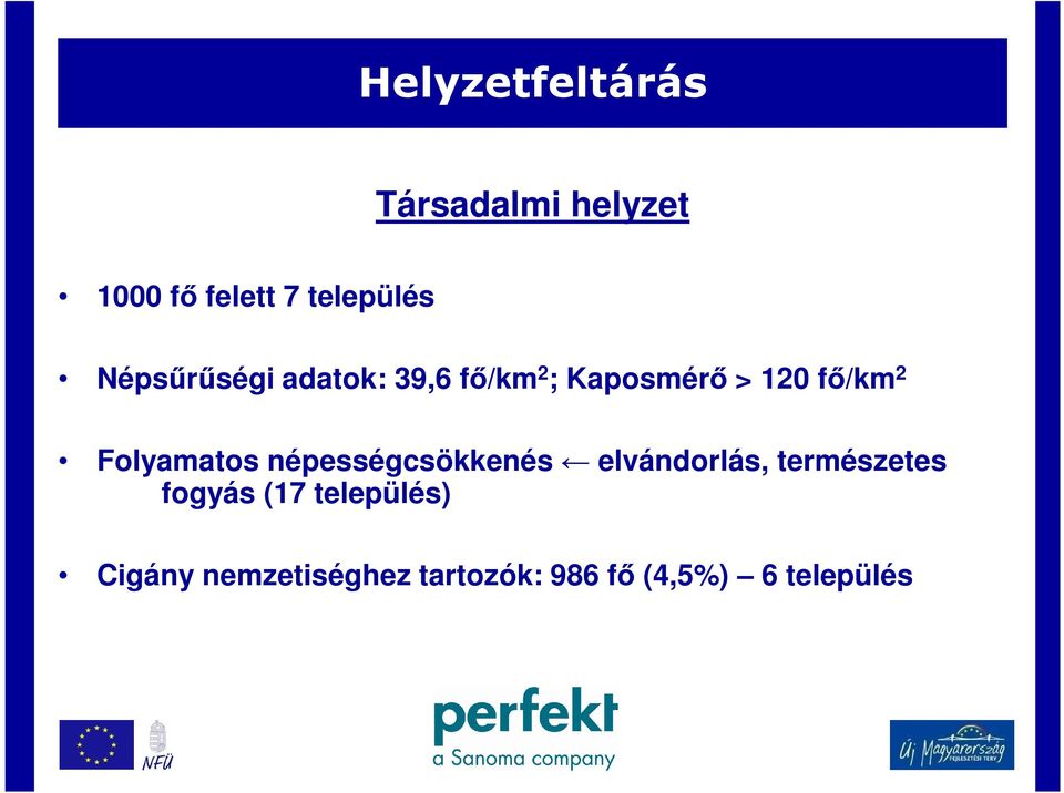 Folyamatos népességcsökkenés elvándorlás, természetes fogyás