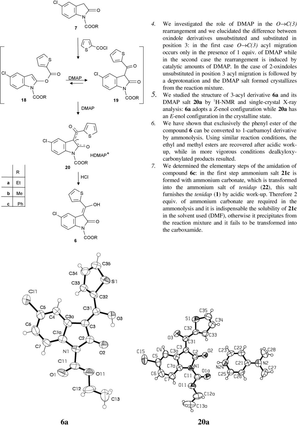 only in the presence of 1 equiv. of DMAP while in the second cse the rerrngement is induced by ctlytic mounts of DMAP.