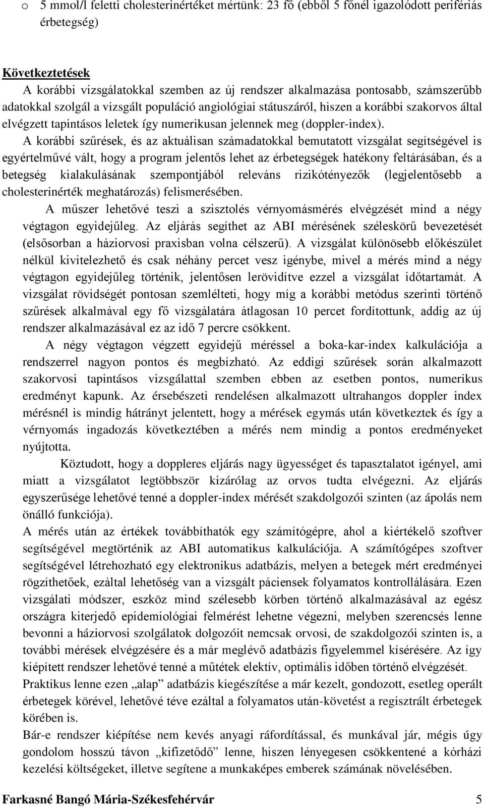 -kar-index kalkulációja a szakrvsi tapintáss vizsgálattal szemben ebben az esetben pnts, numerikus eredményt kapunk.