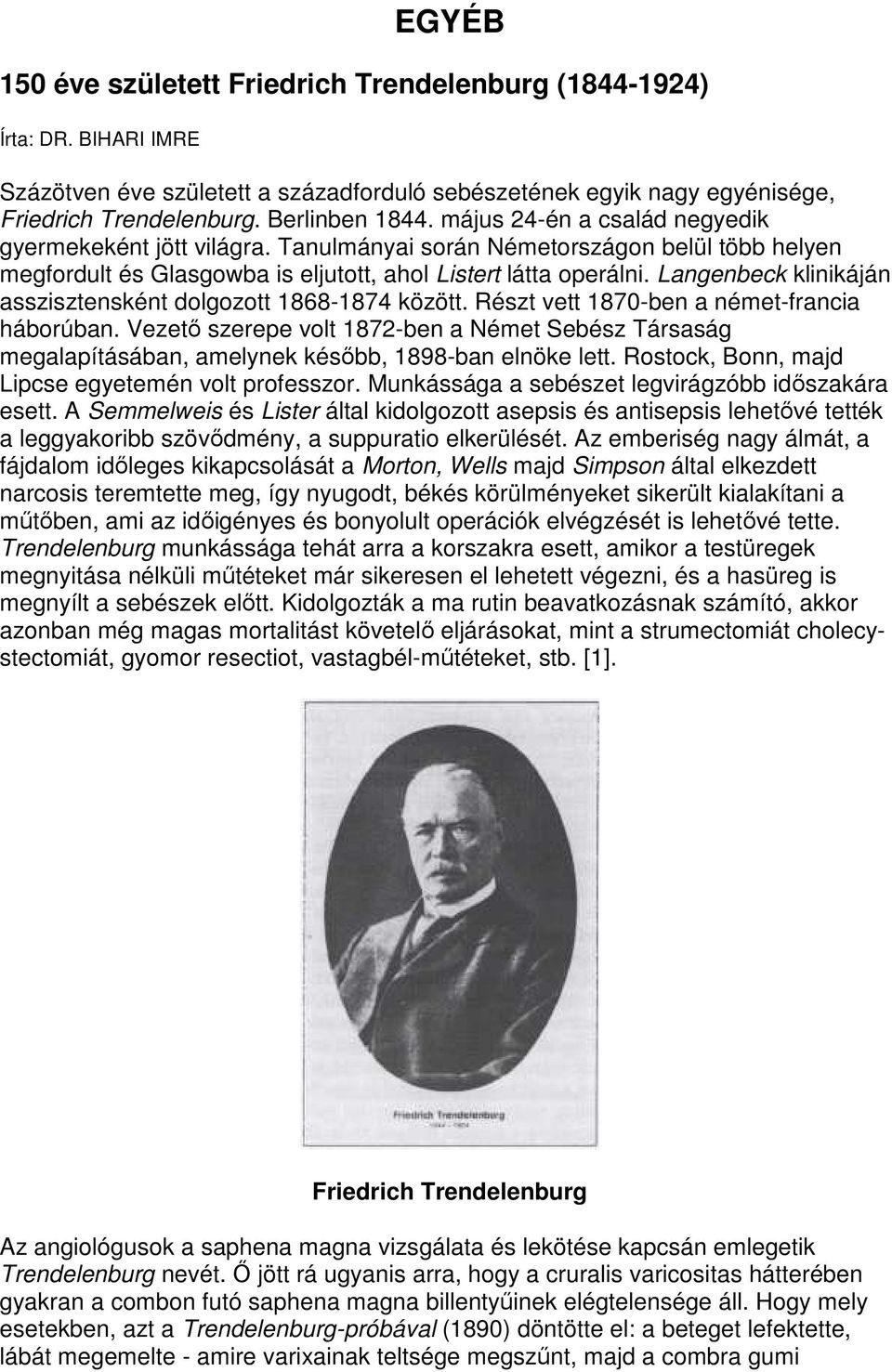 Langenbeck klinikáján asszisztensként dolgozott 1868-1874 között. Részt vett 1870-ben a német-francia háborúban.