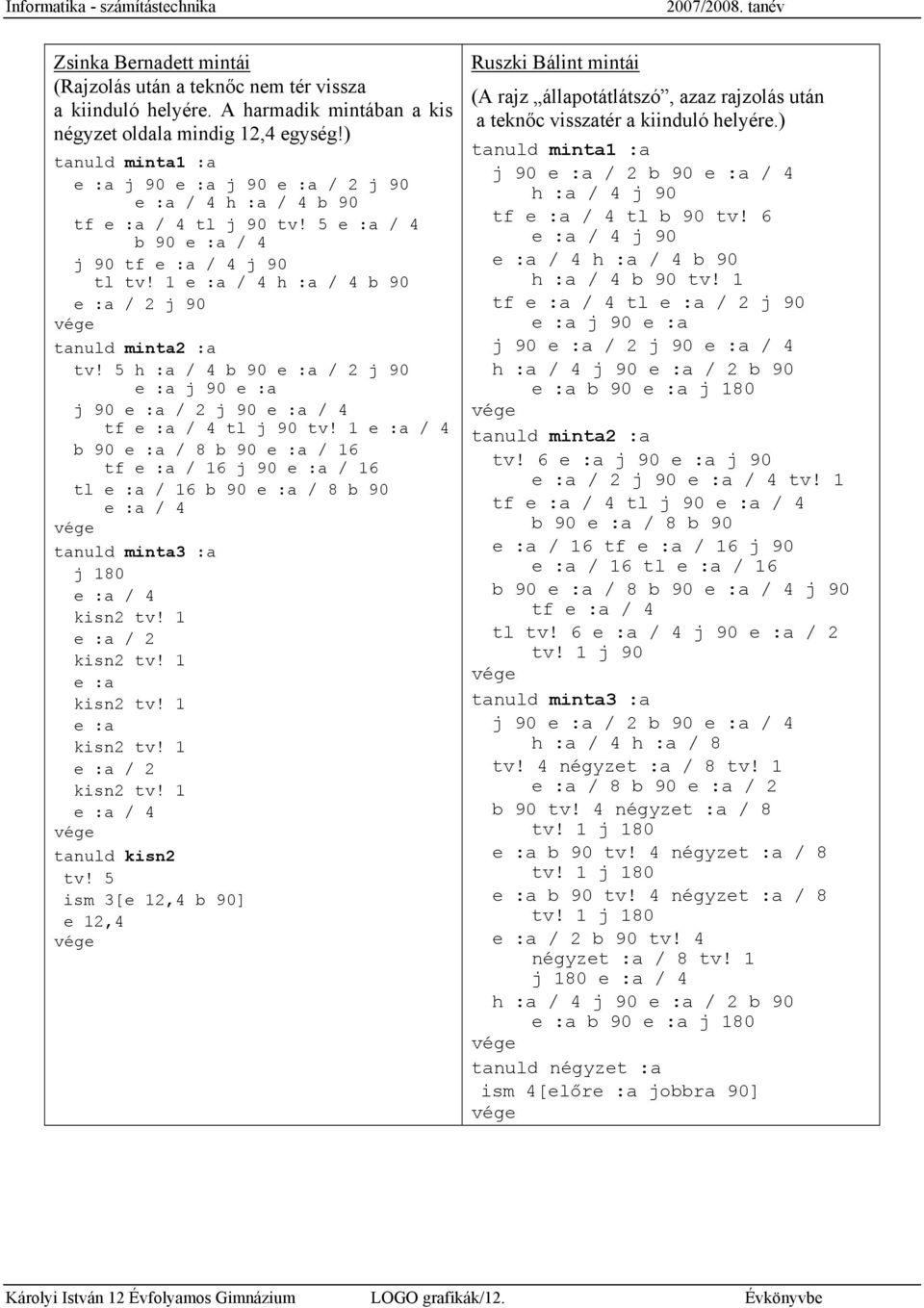 1 e :a / 4 h :a / 4 b 90 e :a / 2 j 90 tanuld minta2 :a tv! 5 h :a / 4 b 90 e :a / 2 j 90 e :a j 90 e :a j 90 e :a / 2 j 90 e :a / 4 tf e :a / 4 tl j 90 tv!