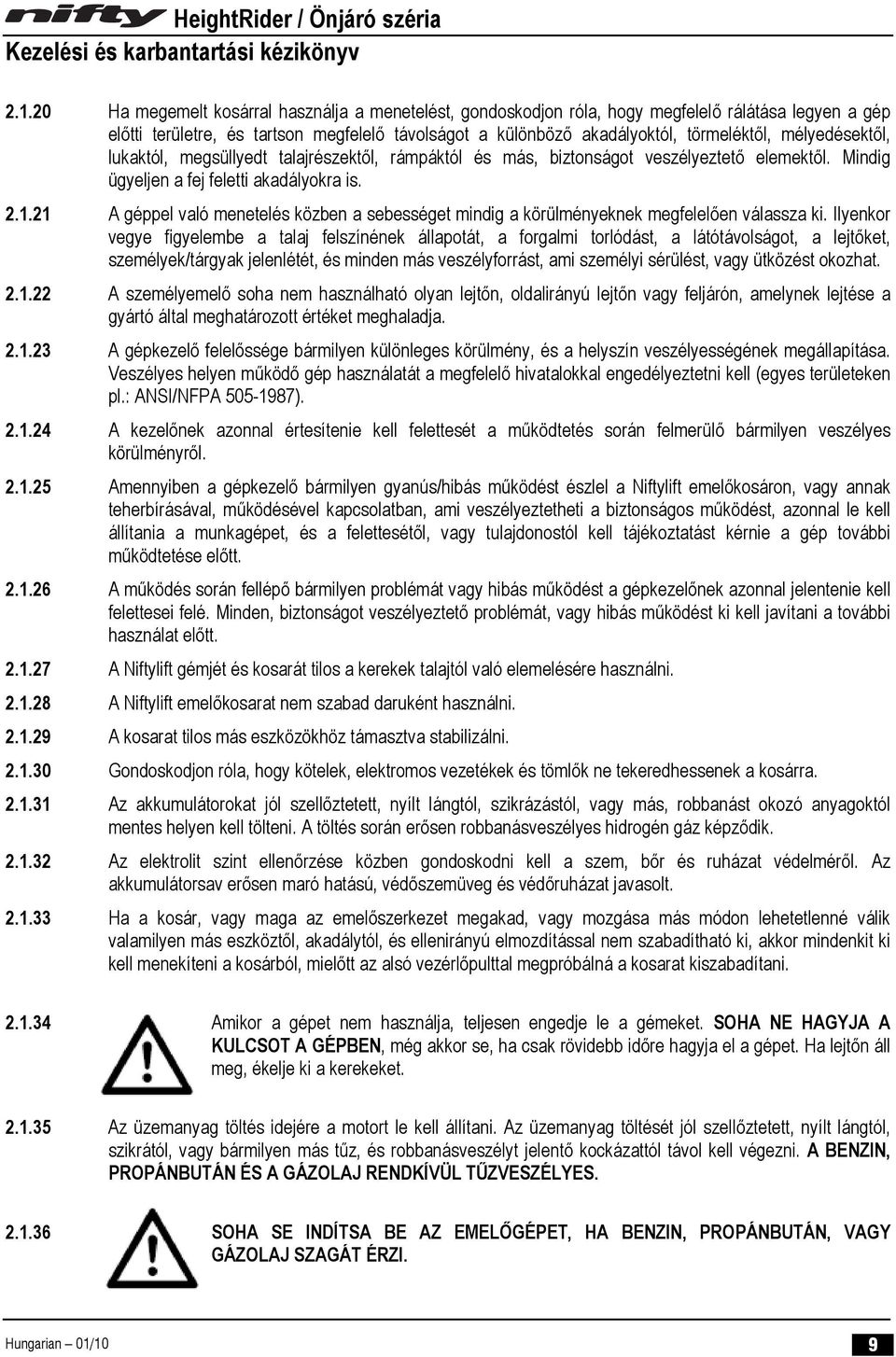 21 A géppel való menetelés közben a sebességet mindig a körülményeknek megfelelően válassza ki.