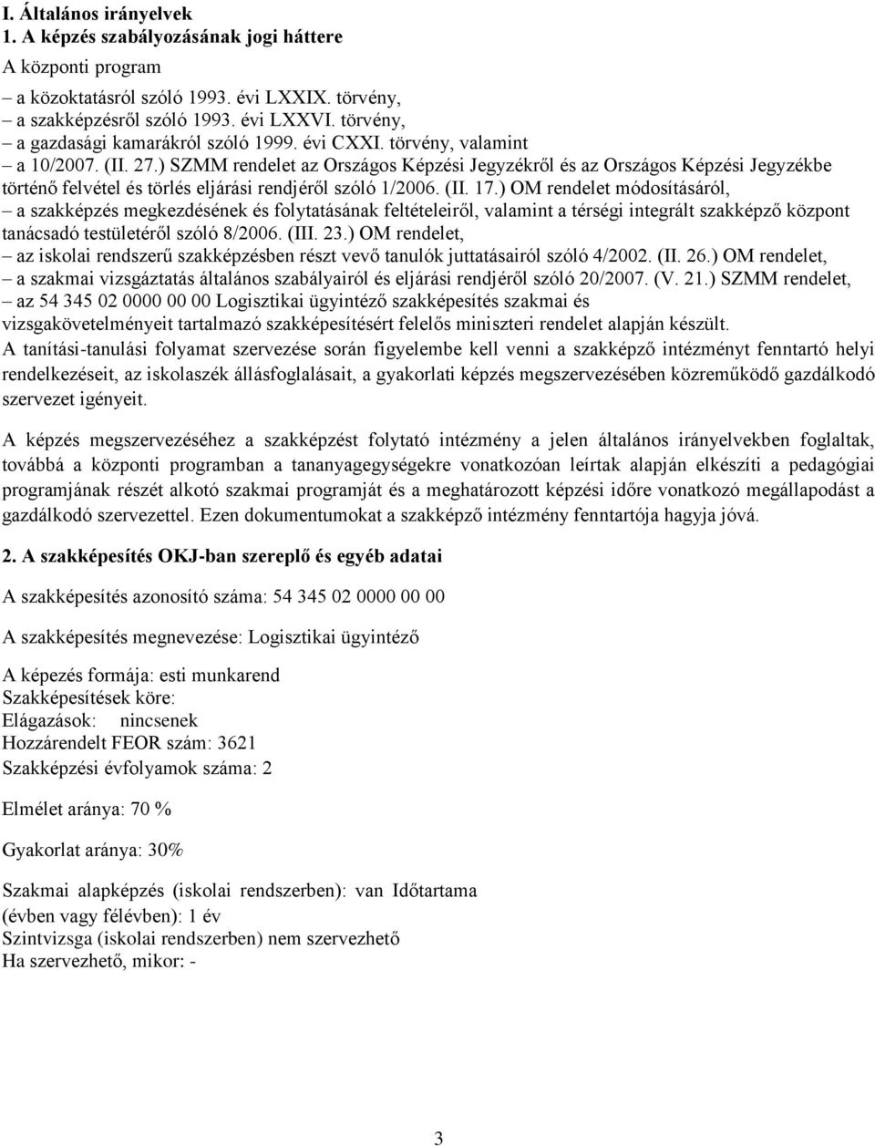 ) SZMM rendelet az Országos Képzési Jegyzékről és az Országos Képzési Jegyzékbe történő felvétel és törlés eljárási rendjéről szóló 1/2006. (II. 17.