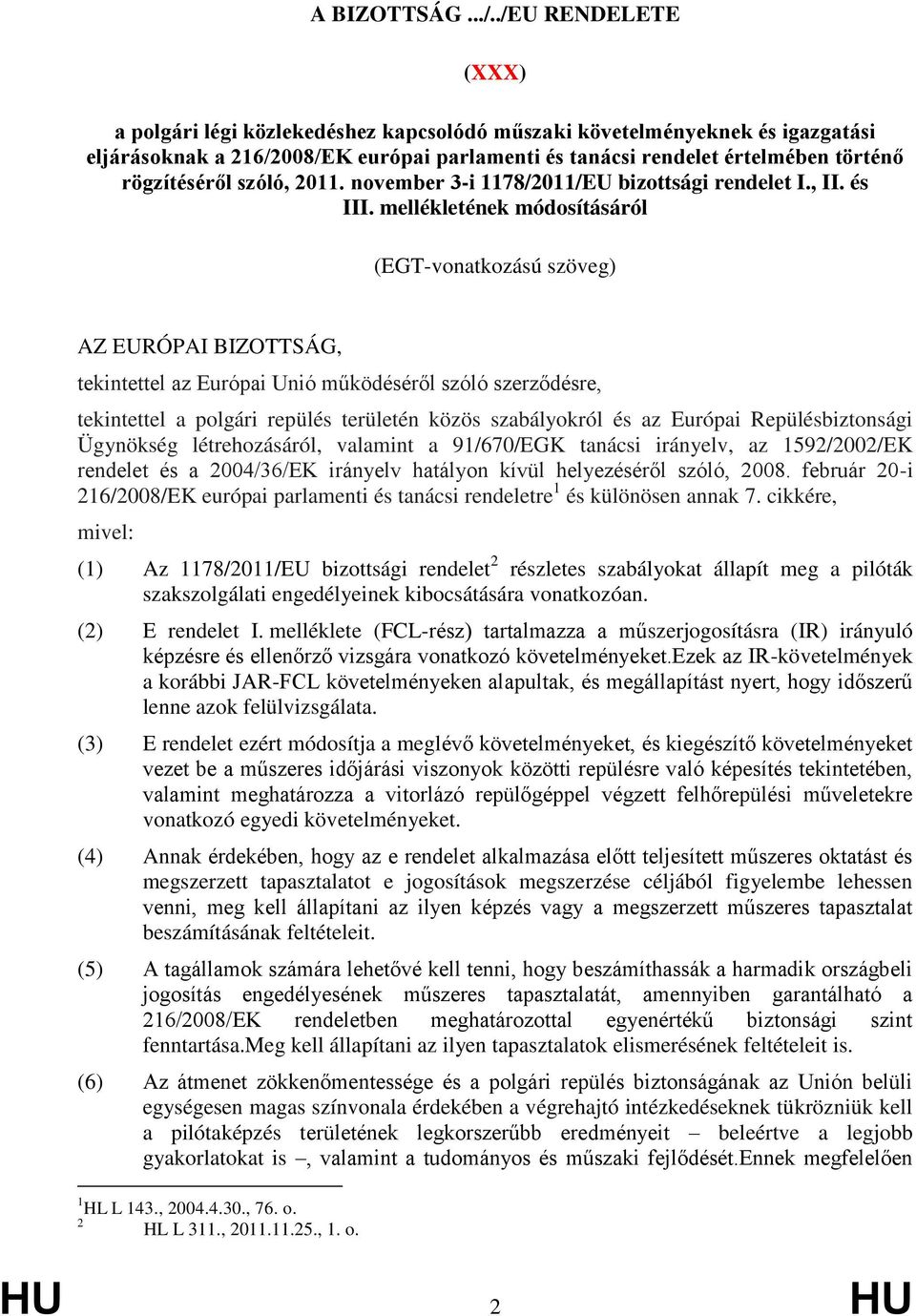 szóló, 2011. november 3-i 1178/2011/EU bizottsági rendelet I., II. és III.