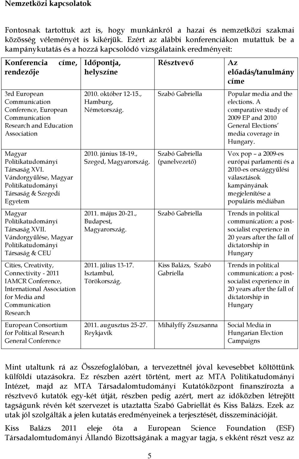 Research and Education Association Magyar Társaság XVI. Vándorgyűlése, Magyar Társaság & Szegedi Egyetem Magyar Társaság XVII.