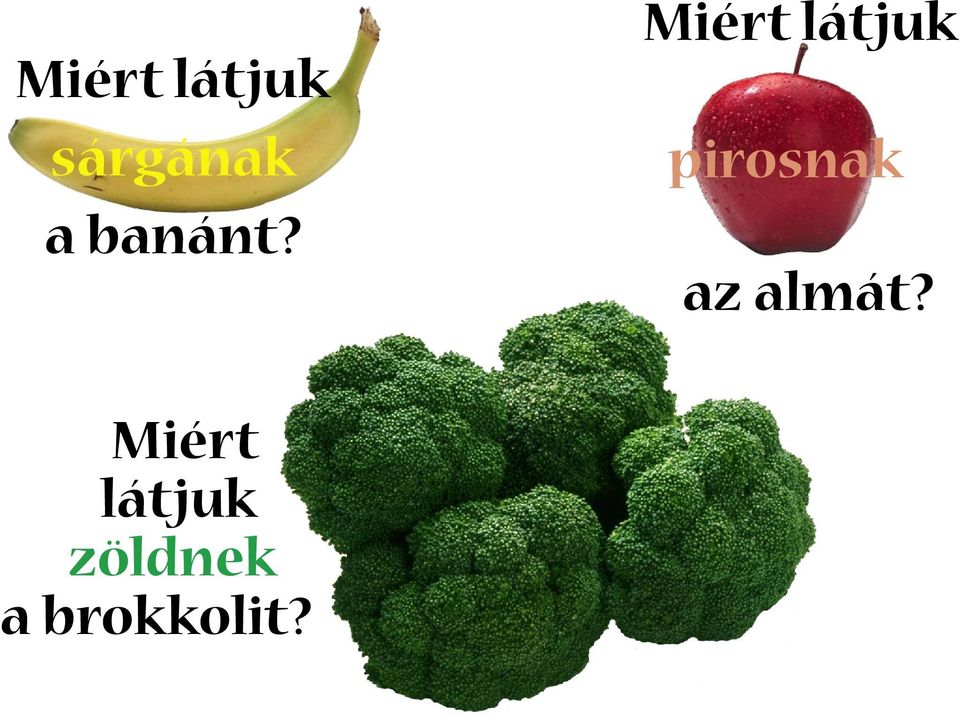 Miért látjuk pirosnak az