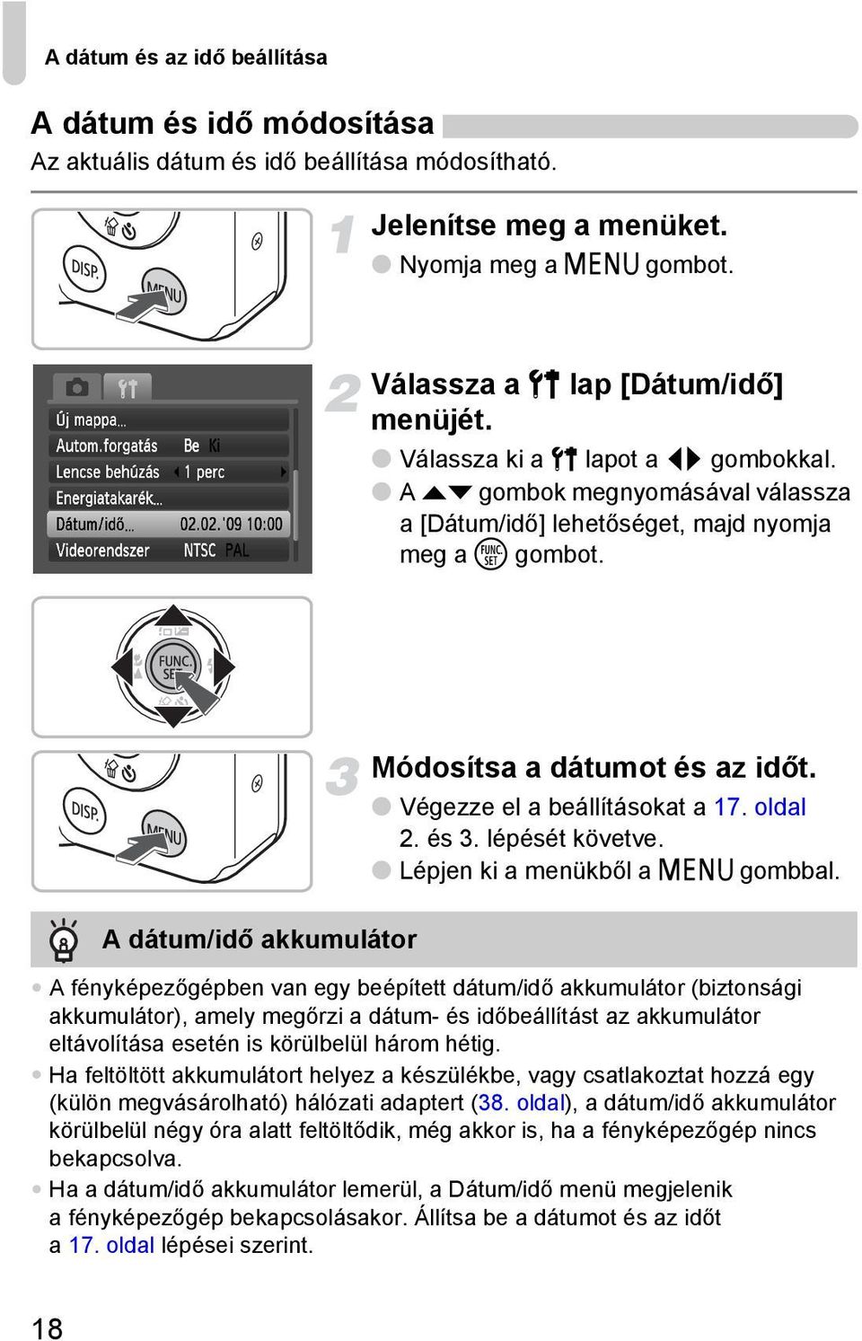 Végezze el a beállításokat a 17. oldal 2. és 3. lépését követve. Lépjen ki a menükből a n gombbal.