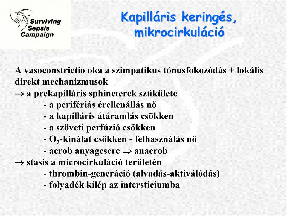 csökken - a szöveti perfúzió csökken -O 2 -kínálat csökken - felhasználás nő - aerob anyagcsere anaerob