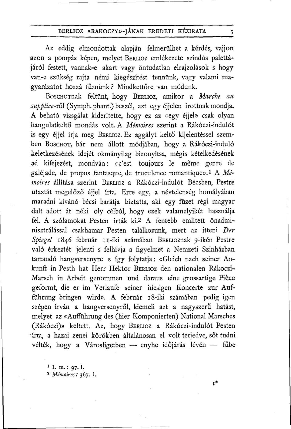 BoscHOTnak feltűnt, hogy BERLIOZ, amikor a Marche au supplice-vol (Symph. phant.) beszél, azt egy éjjelen Írottnak mondja.