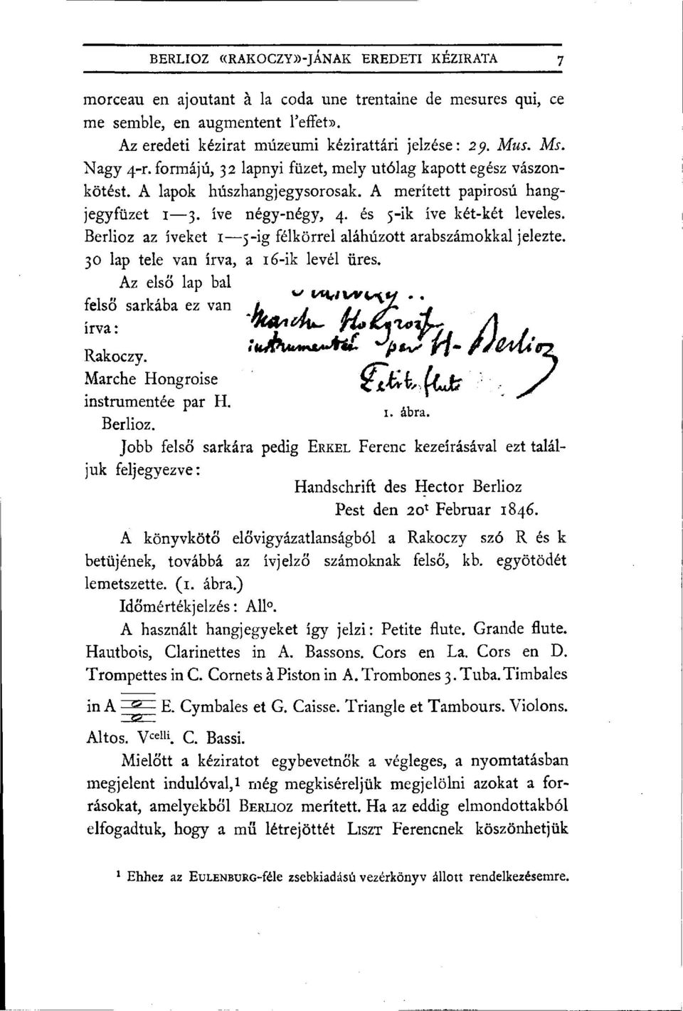 Berlioz az íveket 1 5-ig félkörrel aláhúzott arabszámokkal jelezte. 30 lap tele van írva, a 16-ik levél üres. Az első lap bal VHflWV\1f felső sarkába ez van írva Rákóczy.