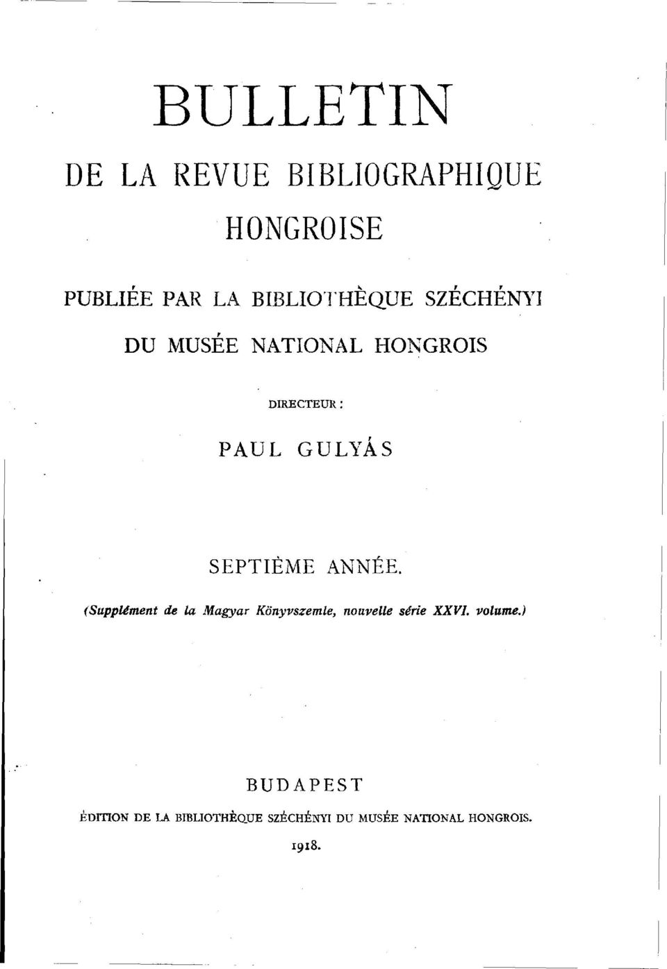 ANNÉE. (Supplément de la Magyar Könyvszemle, nouvelle série XXVI. volume.