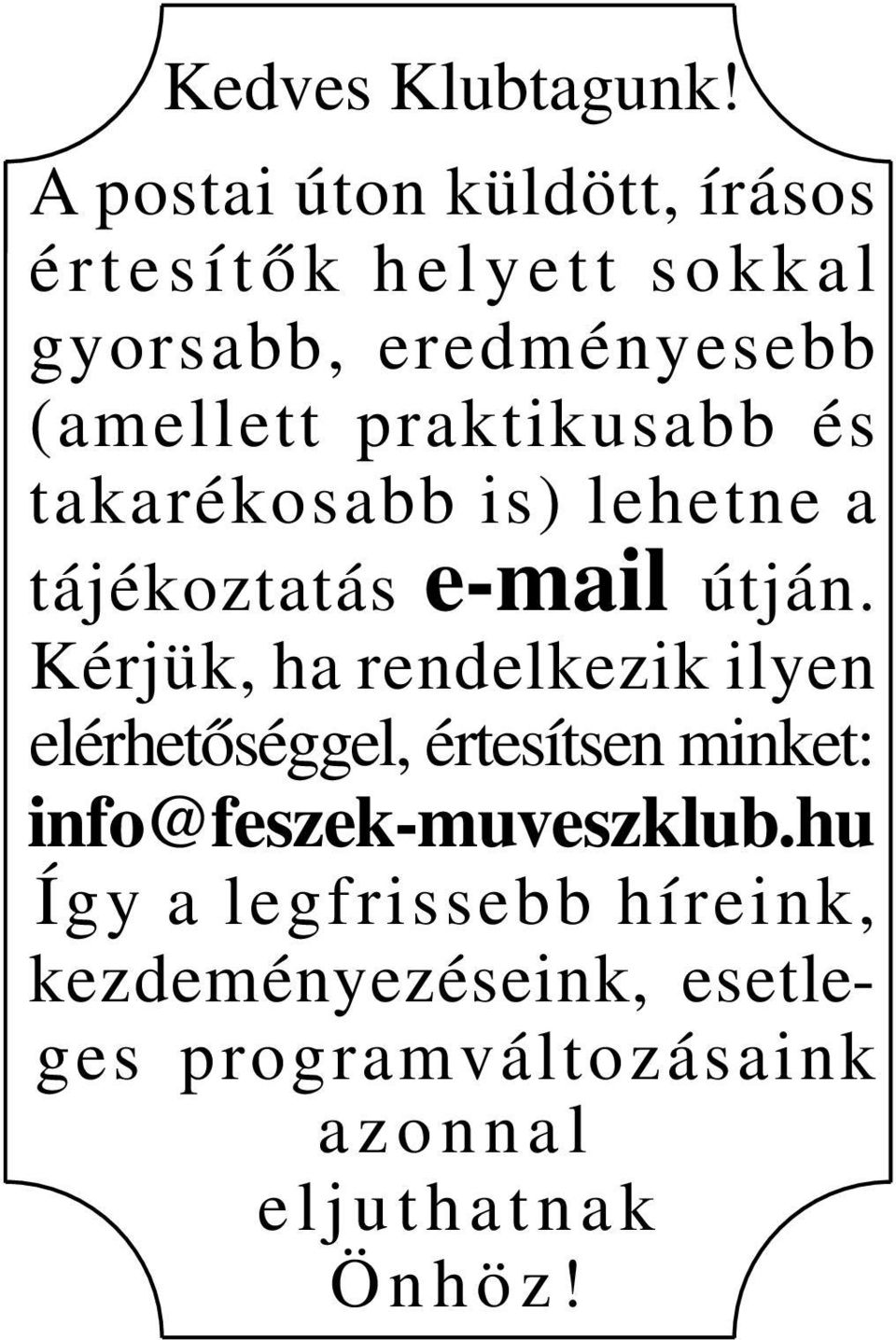 praktikusabb és takarékosabb is) lehetne a tájékoztatás e-mail útján.