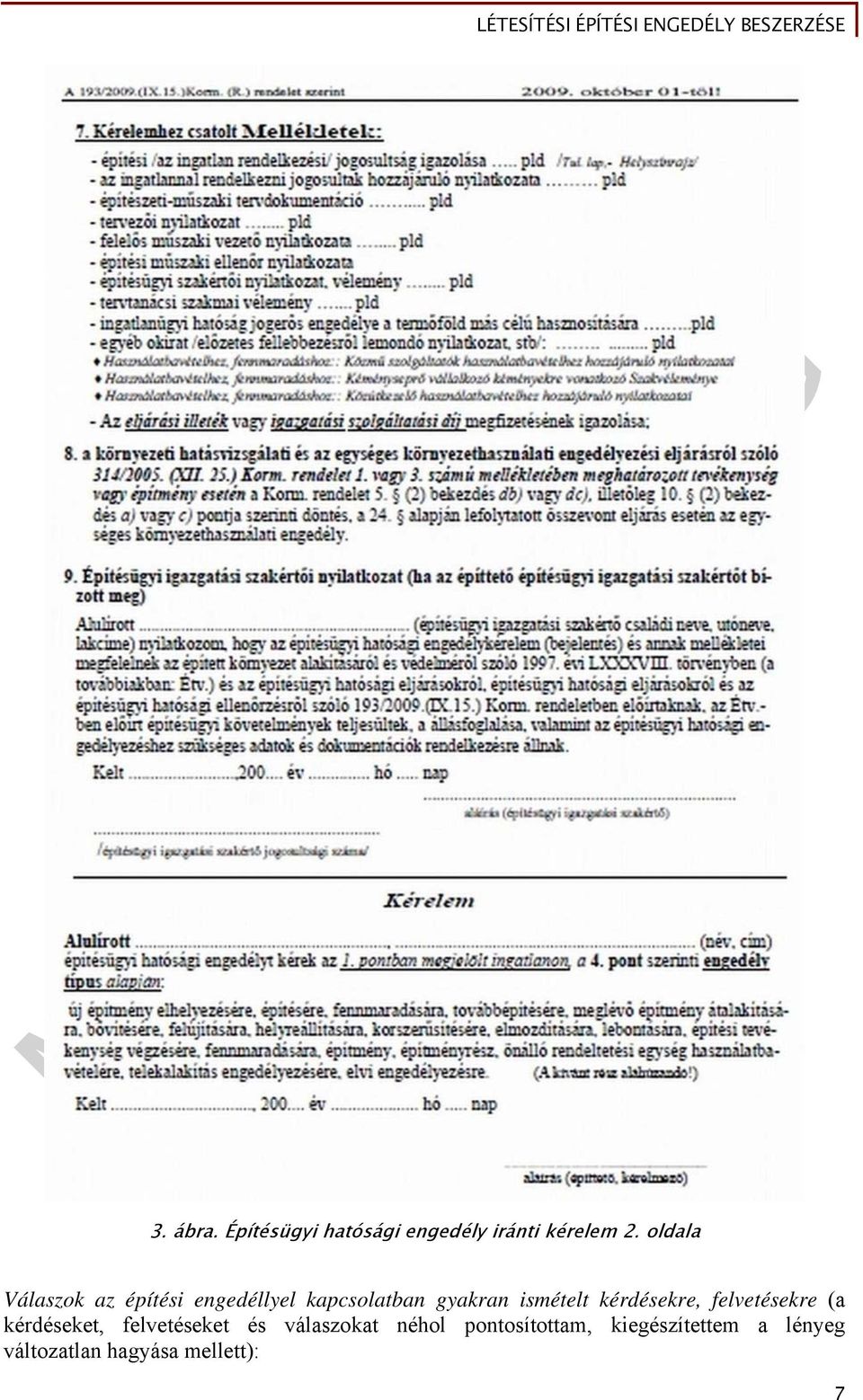ismételt kérdésekre, felvetésekre (a kérdéseket, felvetéseket és