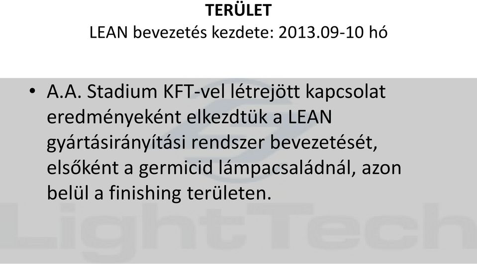 A. Stadium KFT-vel létrejött kapcsolat eredményeként