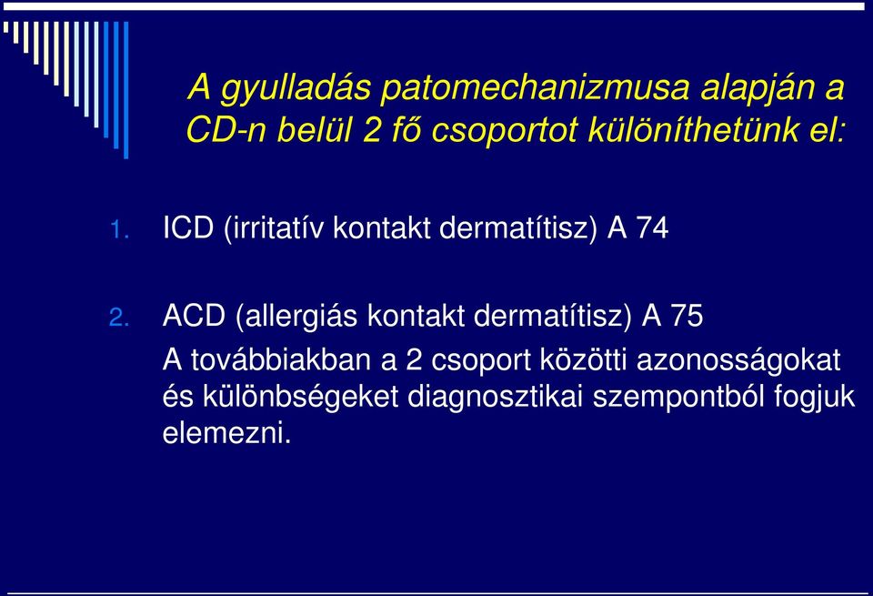ACD (allergiás kontakt dermatítisz) A 75 A továbbiakban a 2 csoport