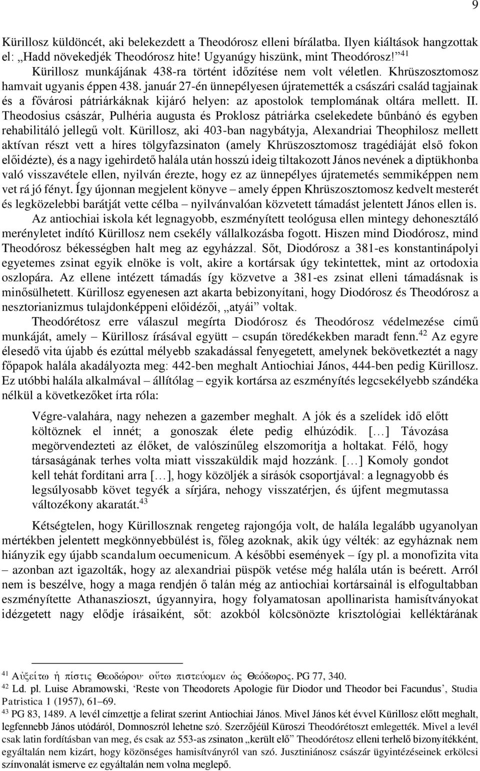 január 27-én ünnepélyesen újratemették a császári család tagjainak és a fővárosi pátriárkáknak kijáró helyen: az apostolok templomának oltára mellett. II.