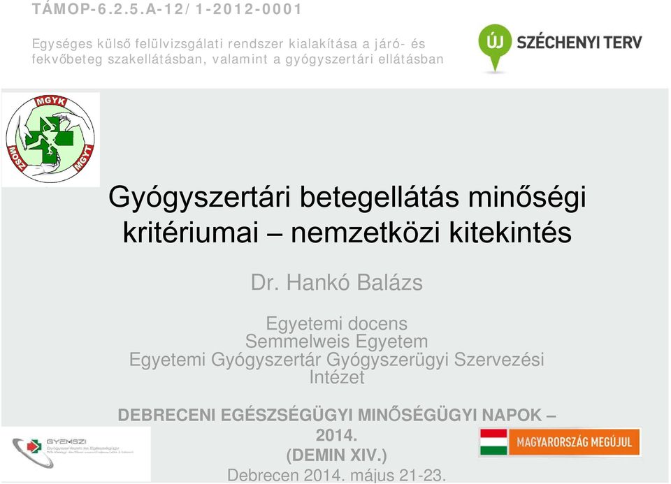 szakellátásban, valamint a gyógyszertári ellátásban Gyógyszertári betegellátás minőségi kritériumai