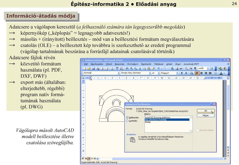 r d ti programma (vágó ap tarta mának b szúrása a forrásfáj adatainak csato ásáva történik) Adatcs r fáj ok révén közv títᔗ剧