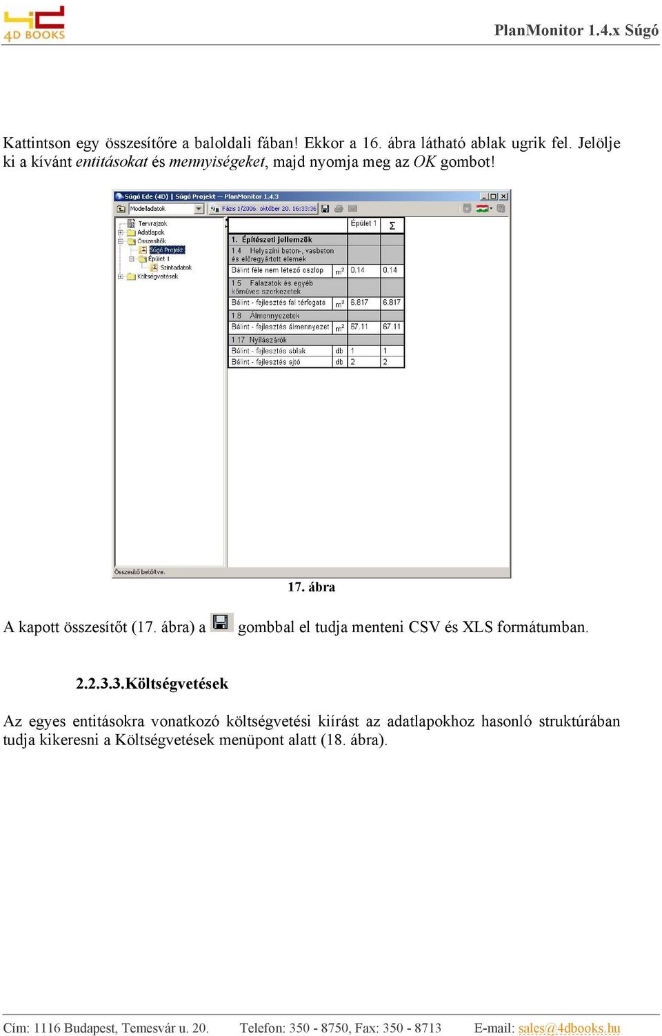 ábra) a gombbal el tudja menteni CSV és XLS formátumban. 2.2.3.