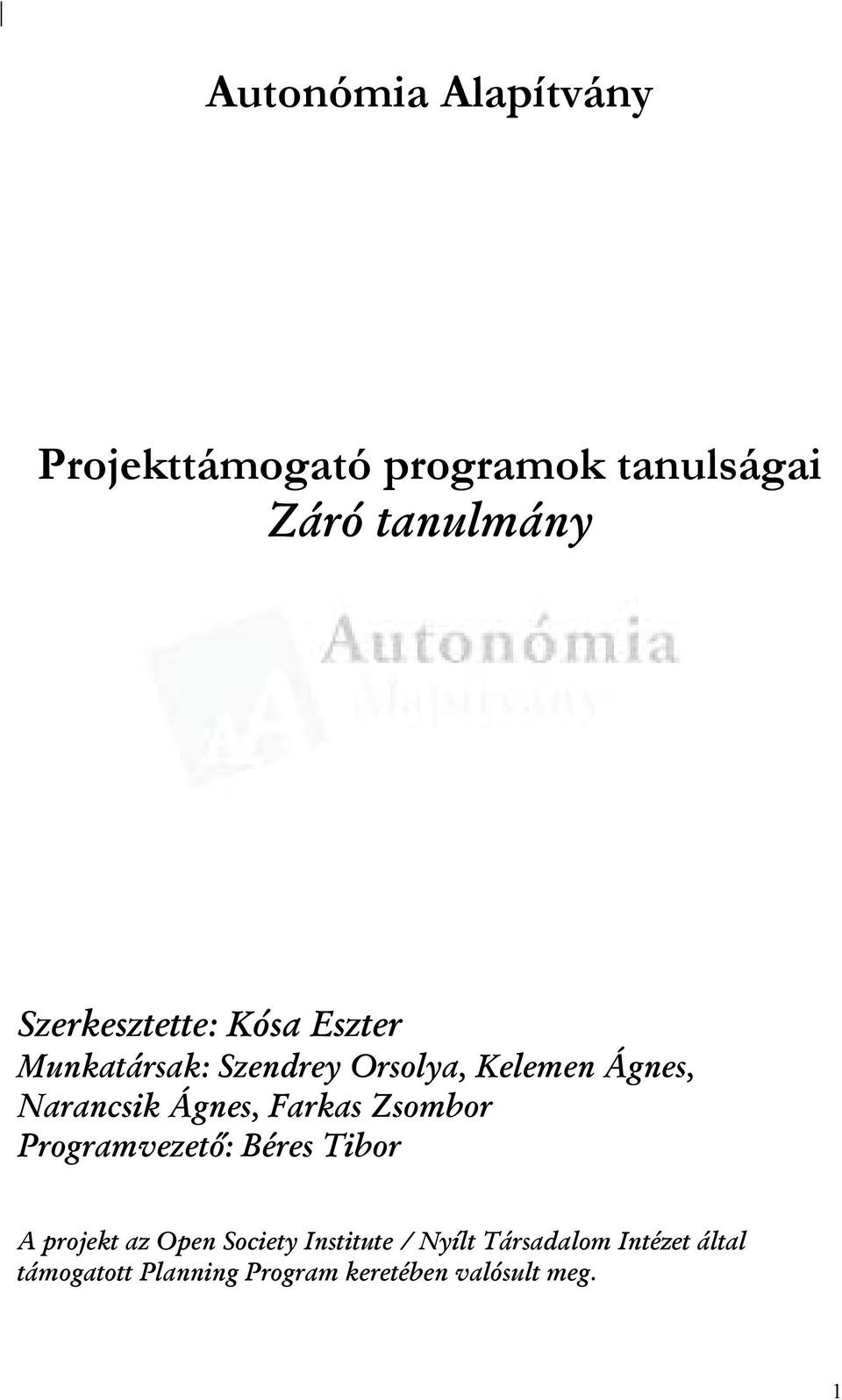 Narancsik Ágnes, Farkas Zsombor Programvezető: Béres Tibor A projekt az Open