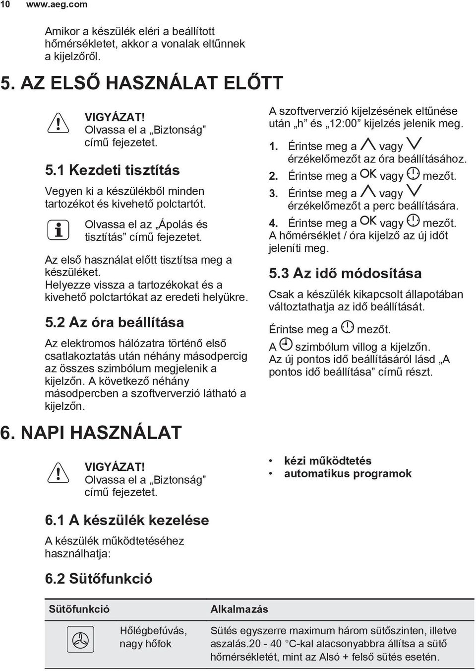 2 Az óra beállítása Az elektromos hálózatra történő első csatlakoztatás után néhány másodpercig az összes szimbólum megjelenik a kijelzőn.