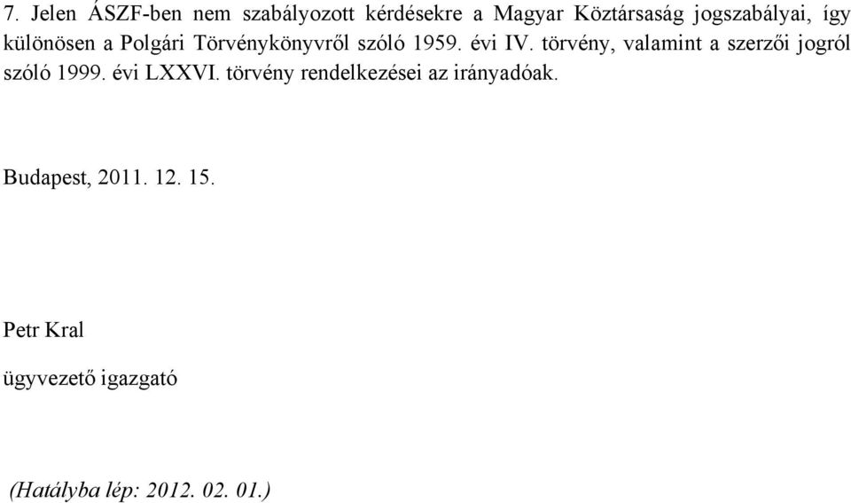 törvény, valamint a szerzői jogról szóló 1999. évi LXXVI.