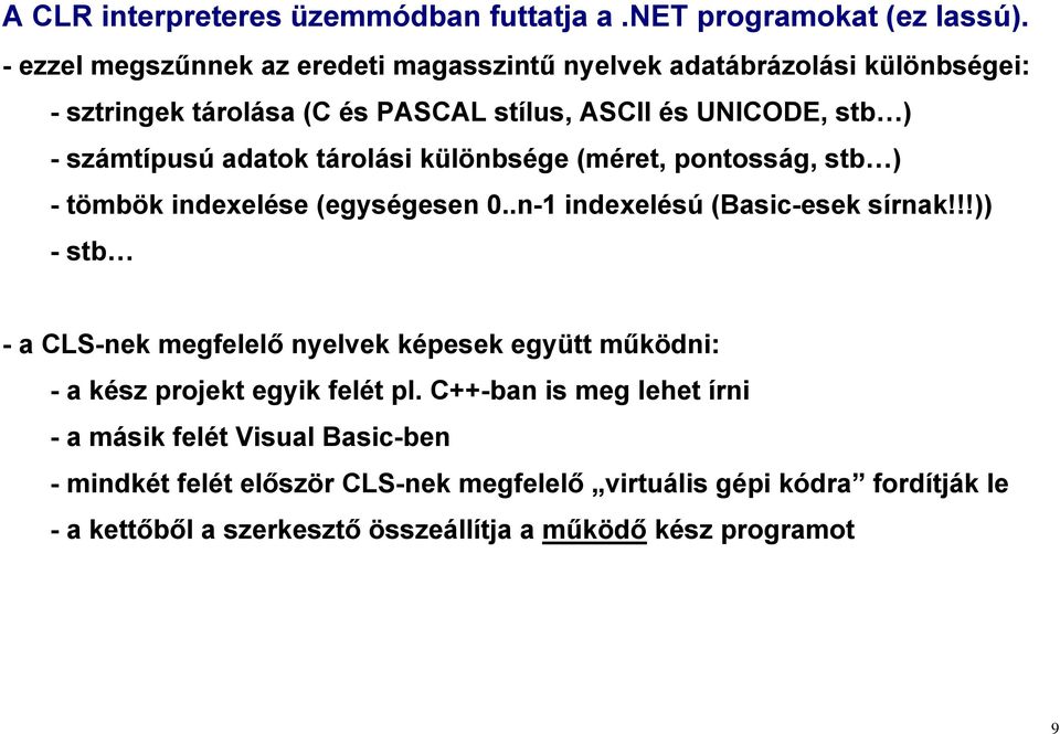 !!)) - stb - a CLS-nek megfelelő nyelvek képesek együtt működni: - a kész projekt egyik felét pl.