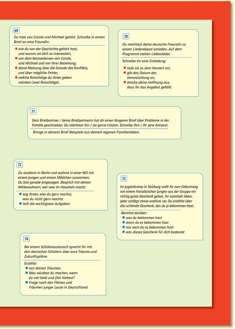 Meinung über die Gründe des Konflikts, und über mögliche Fehler, welche Ratschläge du ihnen geben würdest (zwei Ratschläge). 70 Du möchtest deine deutsche Freundin zu einem Liederabend einladen.