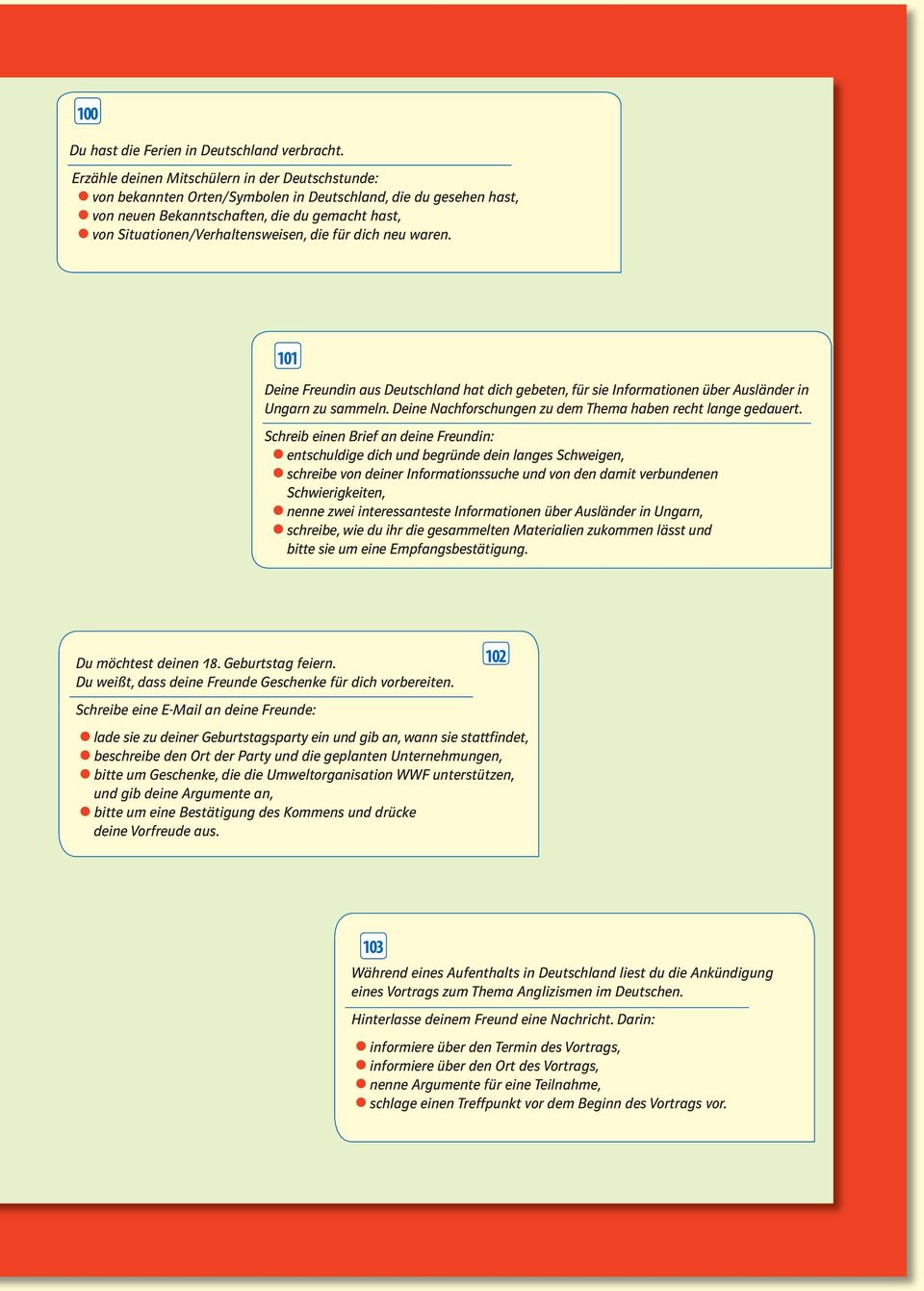 die für dich neu waren. 101 Deine Freundin aus Deutschland hat dich gebeten, für sie Informationen über Ausländer in Ungarn zu sammeln. Deine Nachforschungen zu dem Thema haben recht lange gedauert.