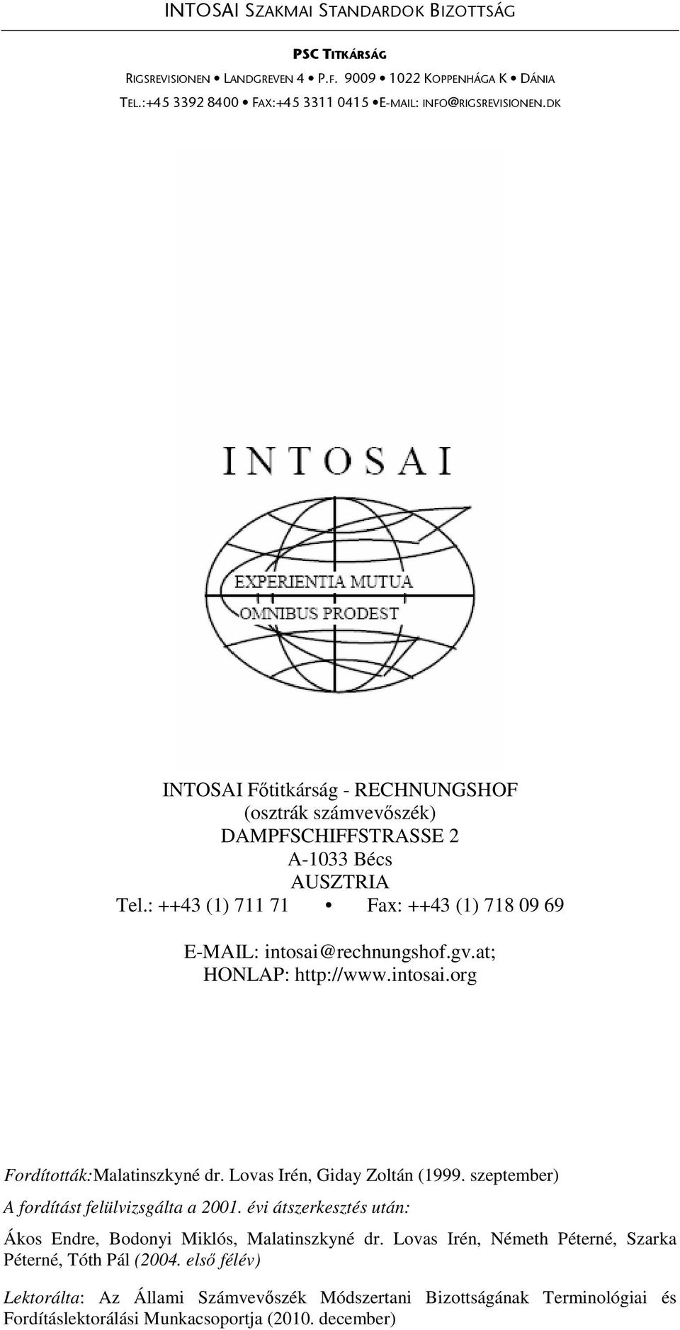 at; HONLAP: http://www.intosai.org Fordították:Malatinszkyné dr. Lovas Irén, Giday Zoltán (1999. szeptember) A fordítást felülvizsgálta a 2001.