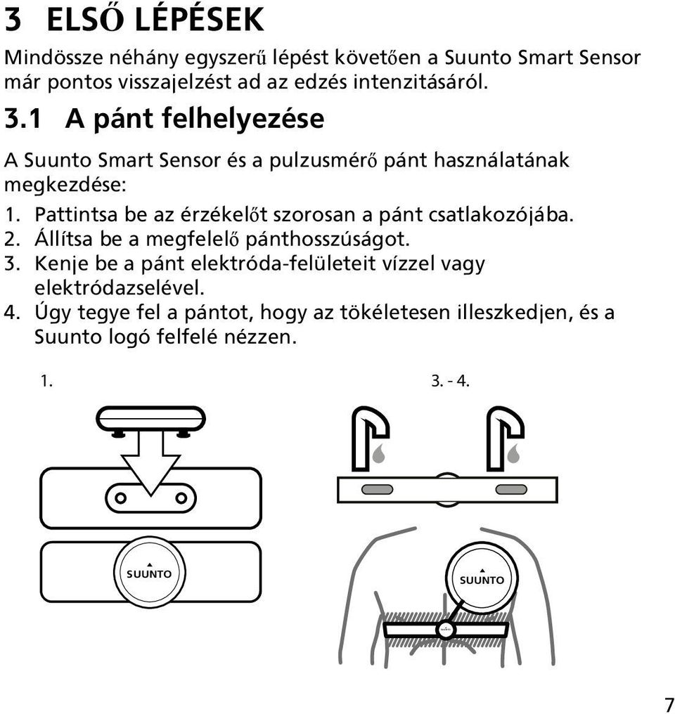 Pattintsa be az érzékelőt szorosan a pánt csatlakozójába. 2. Állítsa be a megfelelő pánthosszúságot. 3.