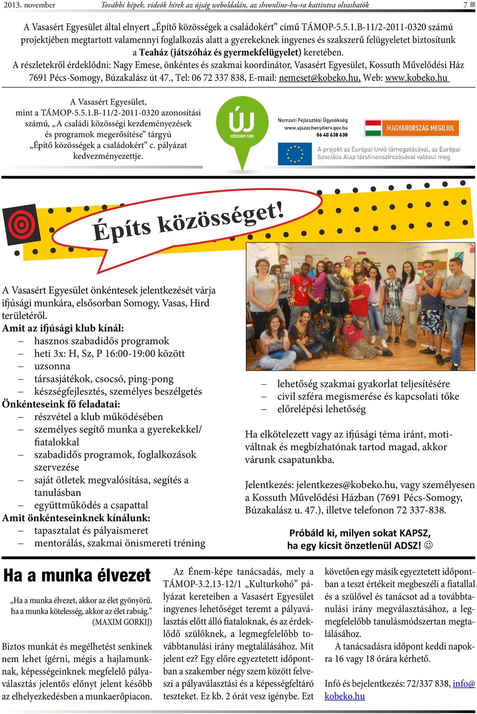 hu, Web: www.kobeko.hu A Vasasért Egyesület, mint a TÁMOP-5.5.1.