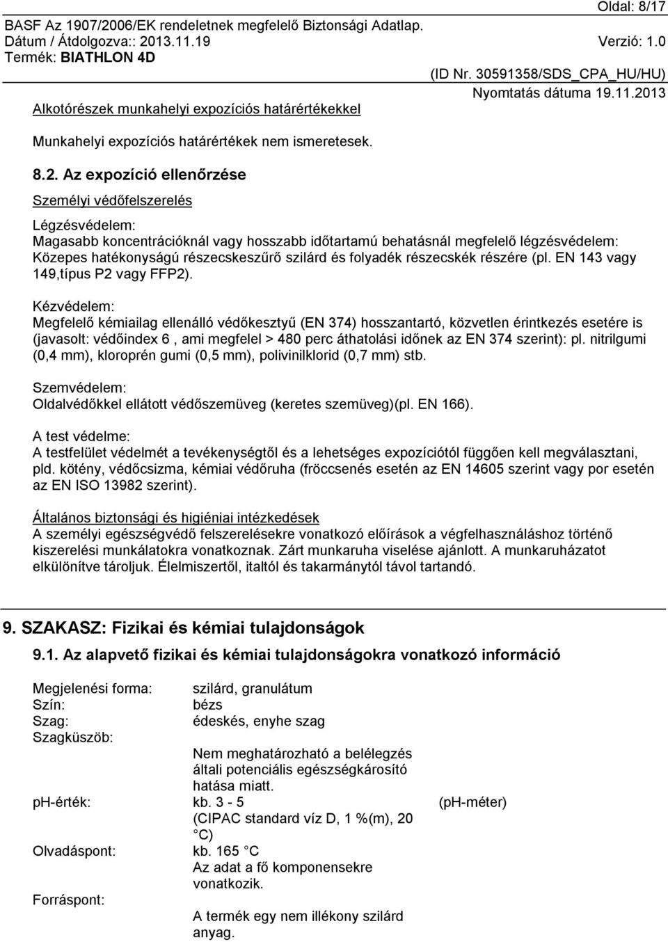 folyadék részecskék részére (pl. EN 143 vagy 149,típus P2 vagy FFP2).