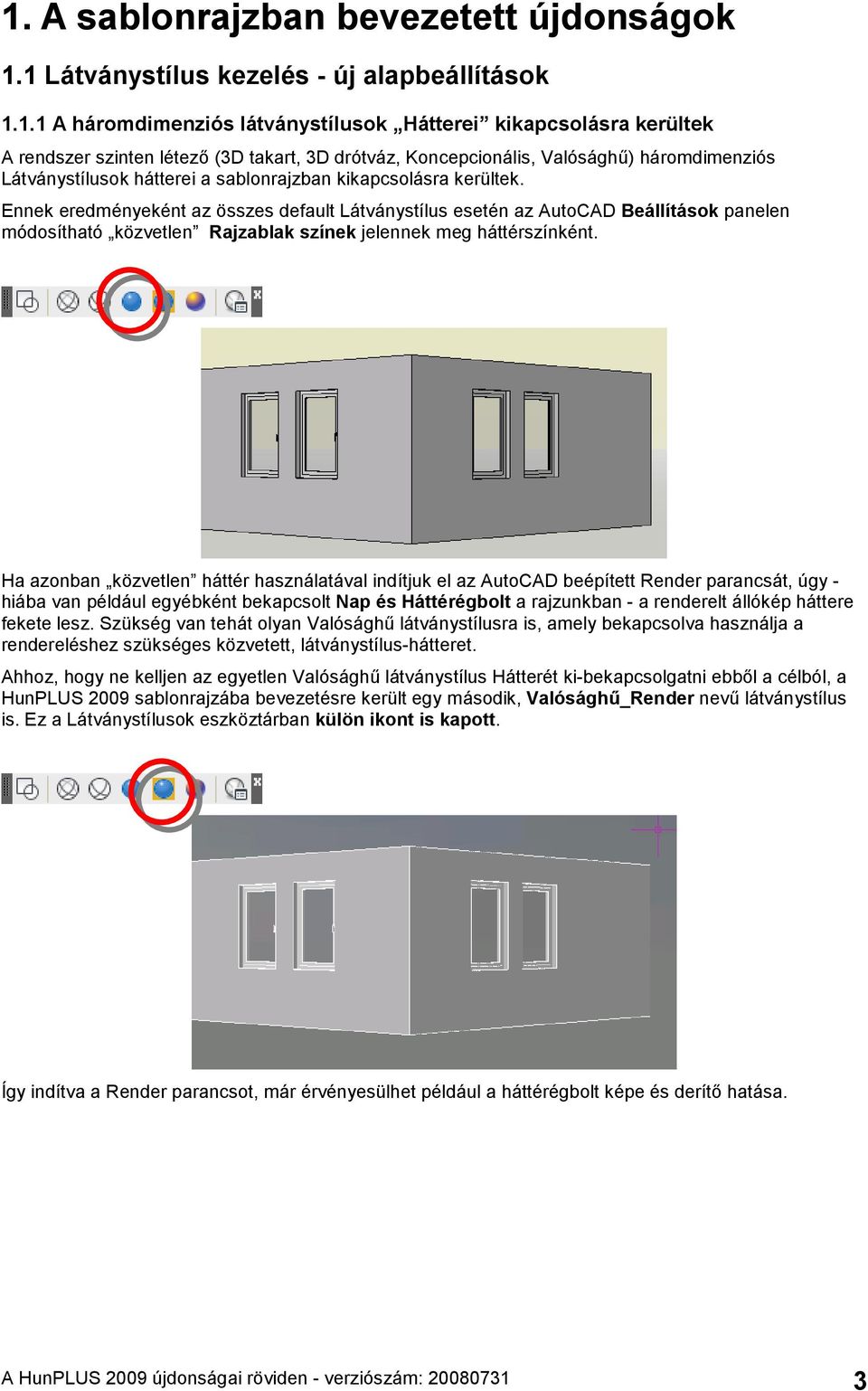 Ennek eredményeként az összes default Látványstílus esetén az AutoCAD Beállítások panelen módosítható közvetlen Rajzablak színek jelennek meg háttérszínként.