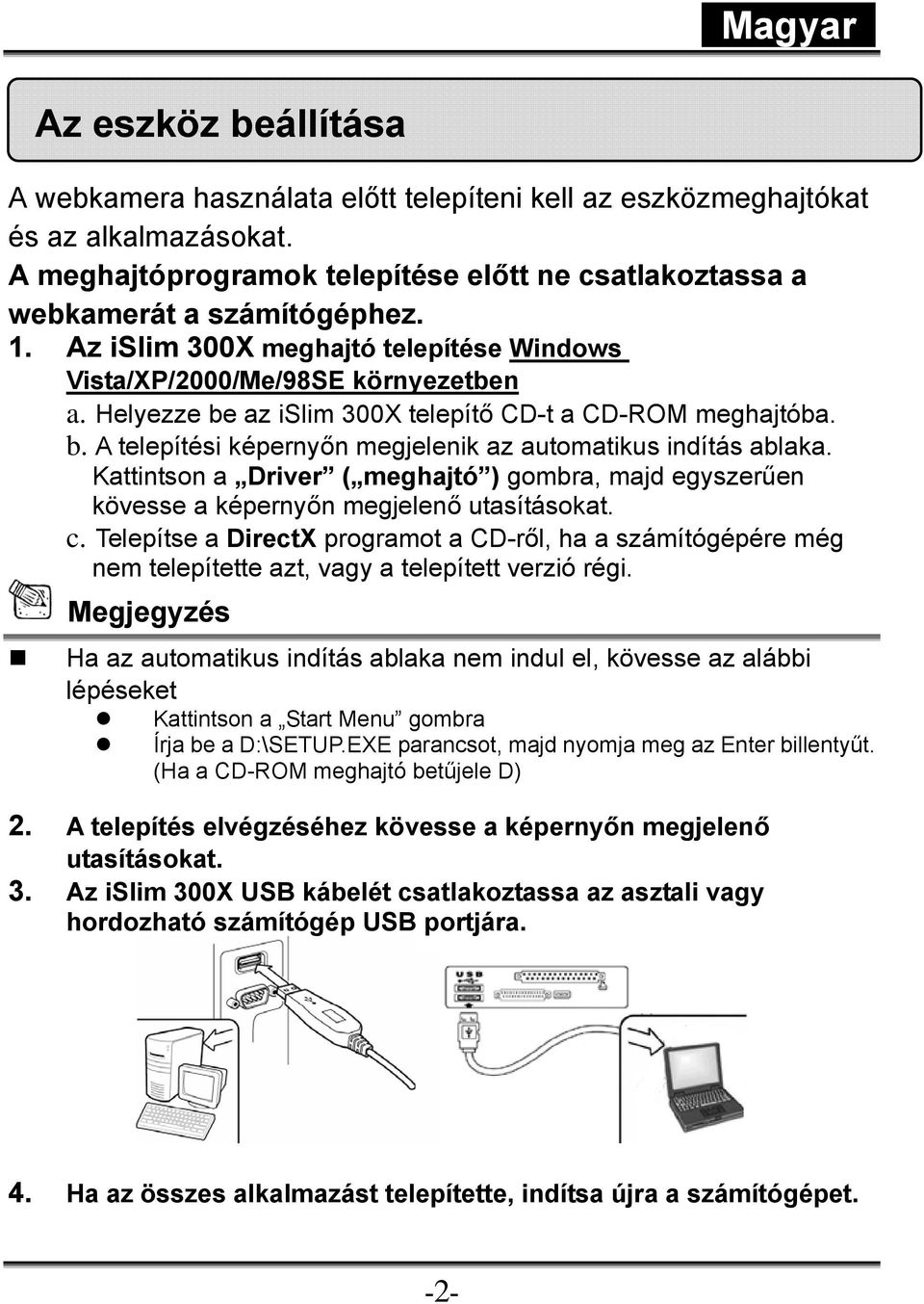 Kattintson a Driver ( meghajtó ) gombra, majd egyszerűen kövesse a képernyőn megjelenő utasításokat. c.